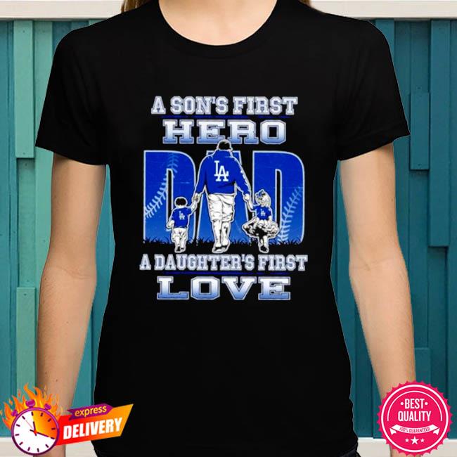 A Son's First Hero A Daughter's First Love Los Angeles Dodgers Shirt