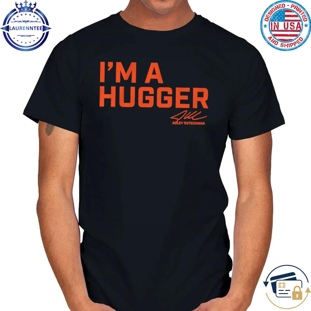 Adley Rutschman I'm A Hugger Shirt