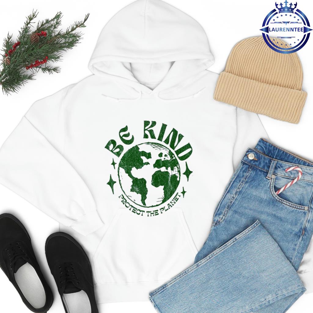 Be Kind Protect The Planet Earth Day Activities Shirt hoodie