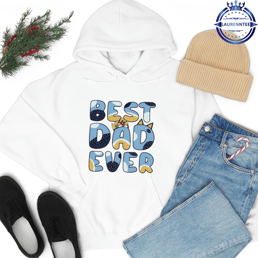 Bluey, Best Dad Ever Funny Bluey shirt, hoodie, sweater, long