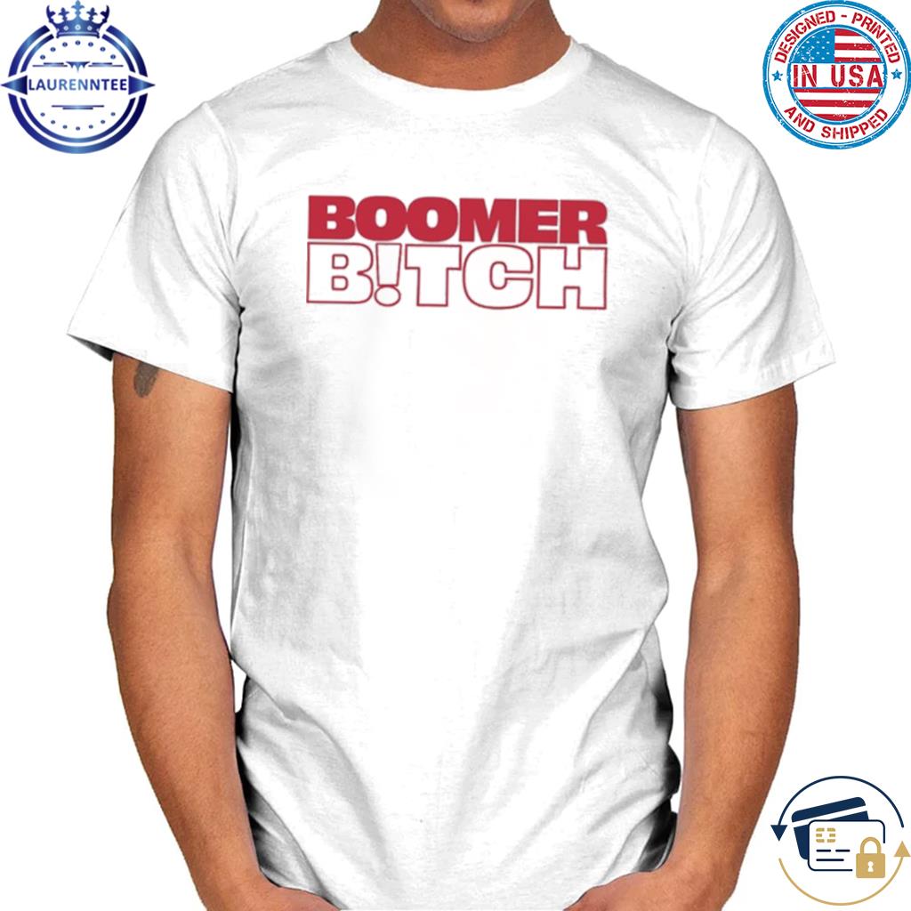 Boomer Bitch Shirt