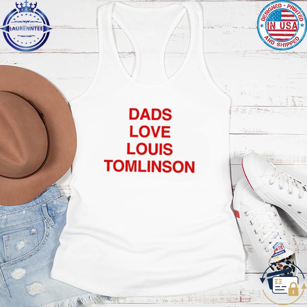 Dads Love Louis Tomlinson Shirt