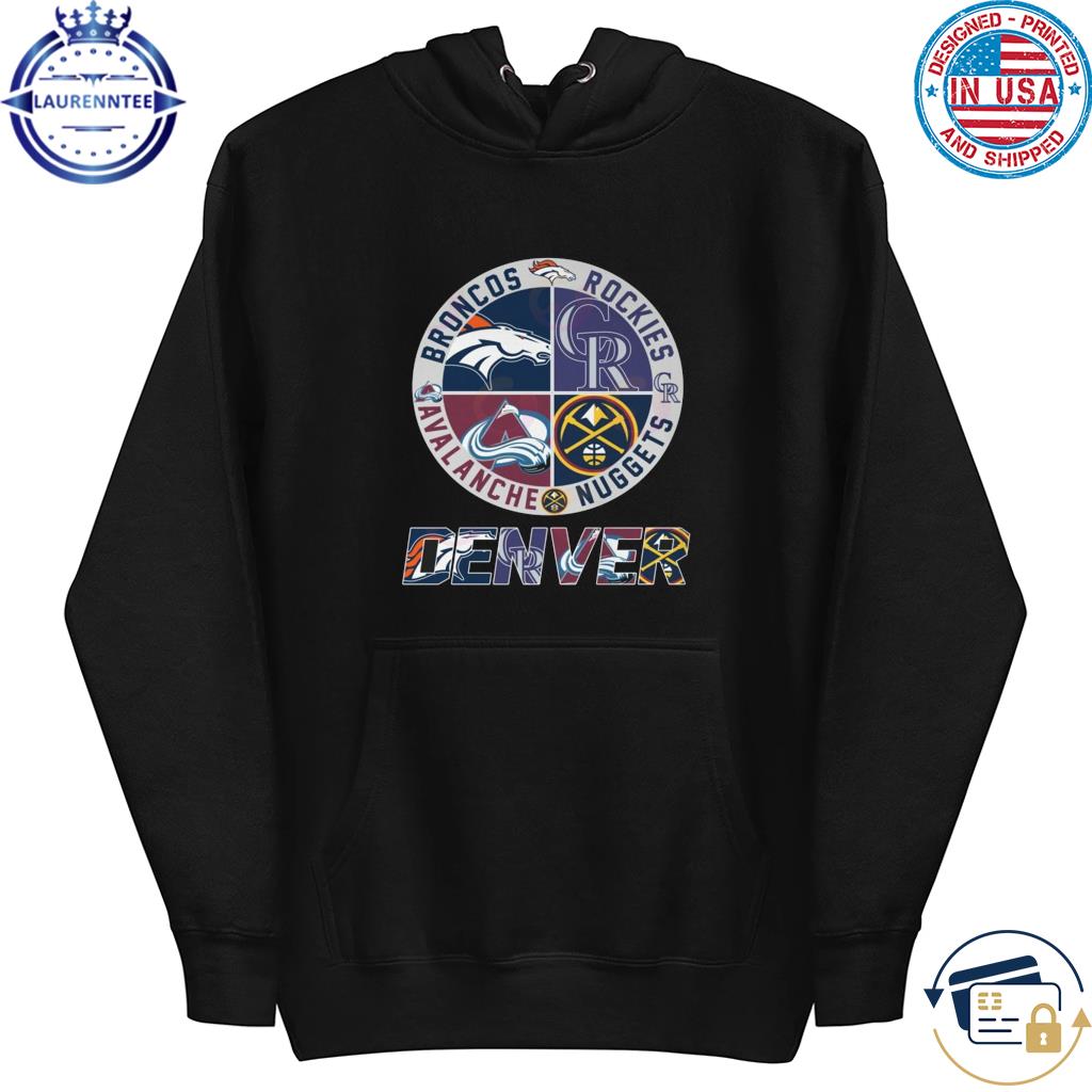 Denver Sport Teams Broncos And Rockies And Avalanche And Nuggets T Shirt,  hoodie, sweater, long sleeve and tank top