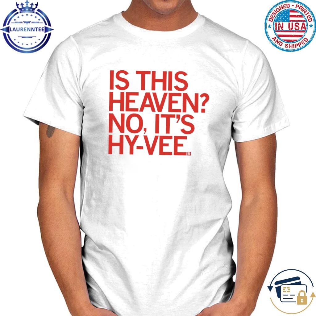 Hy-vee heaven shirt