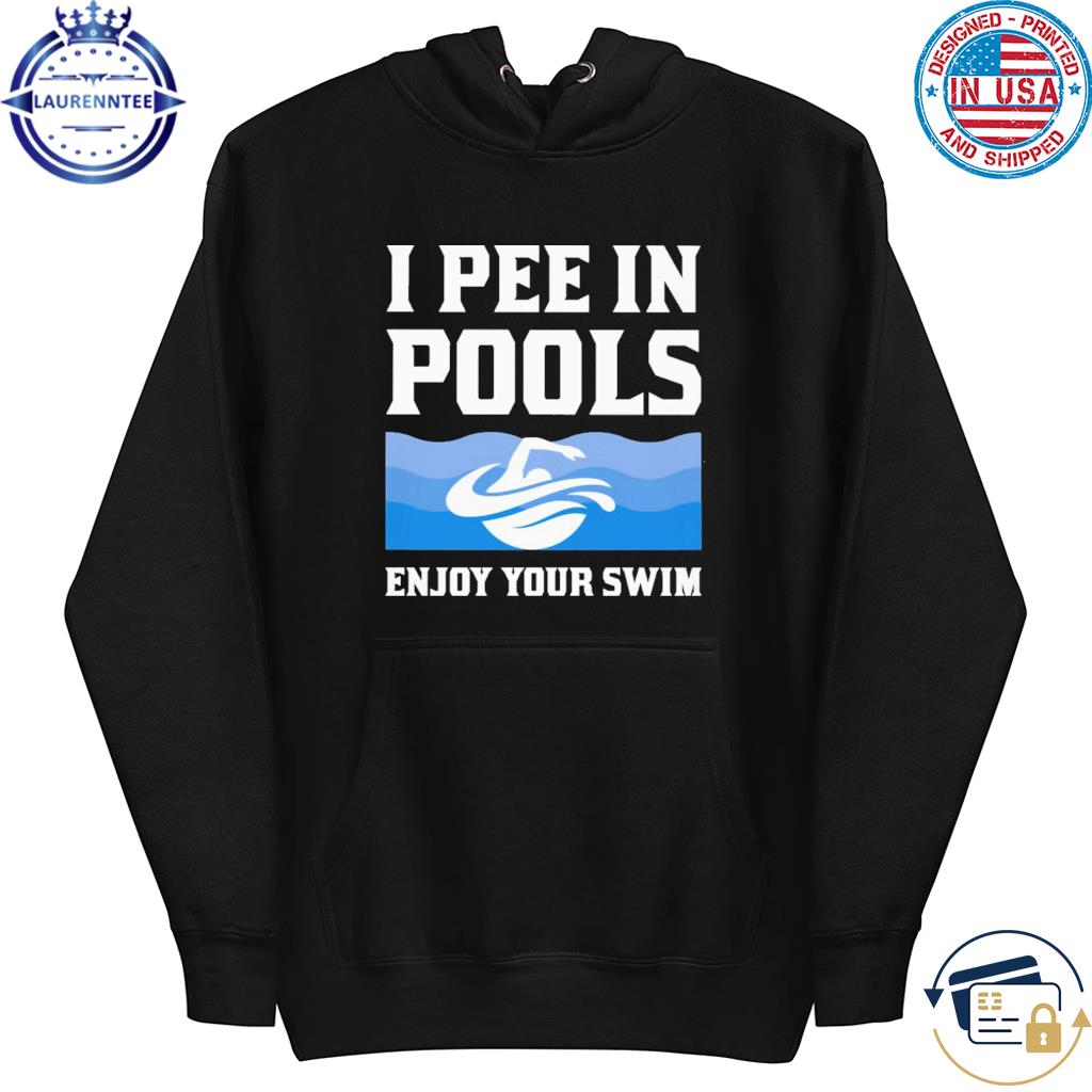 I pee in pools s hoodie