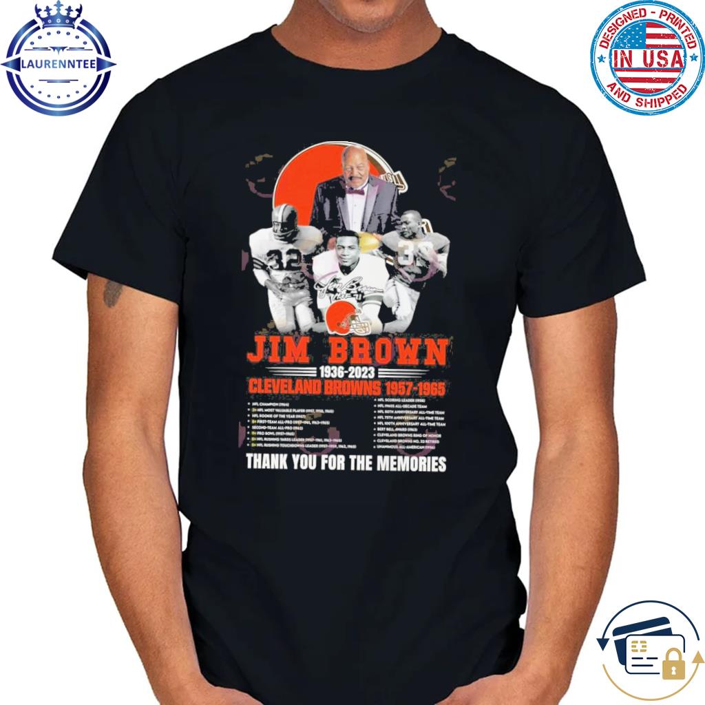 Jim Brown 1936 – 2023 Cleveland Browns 1957 – 1965 Thank You For The  Memories T-Shirt, hoodie, sweater, long sleeve and tank top