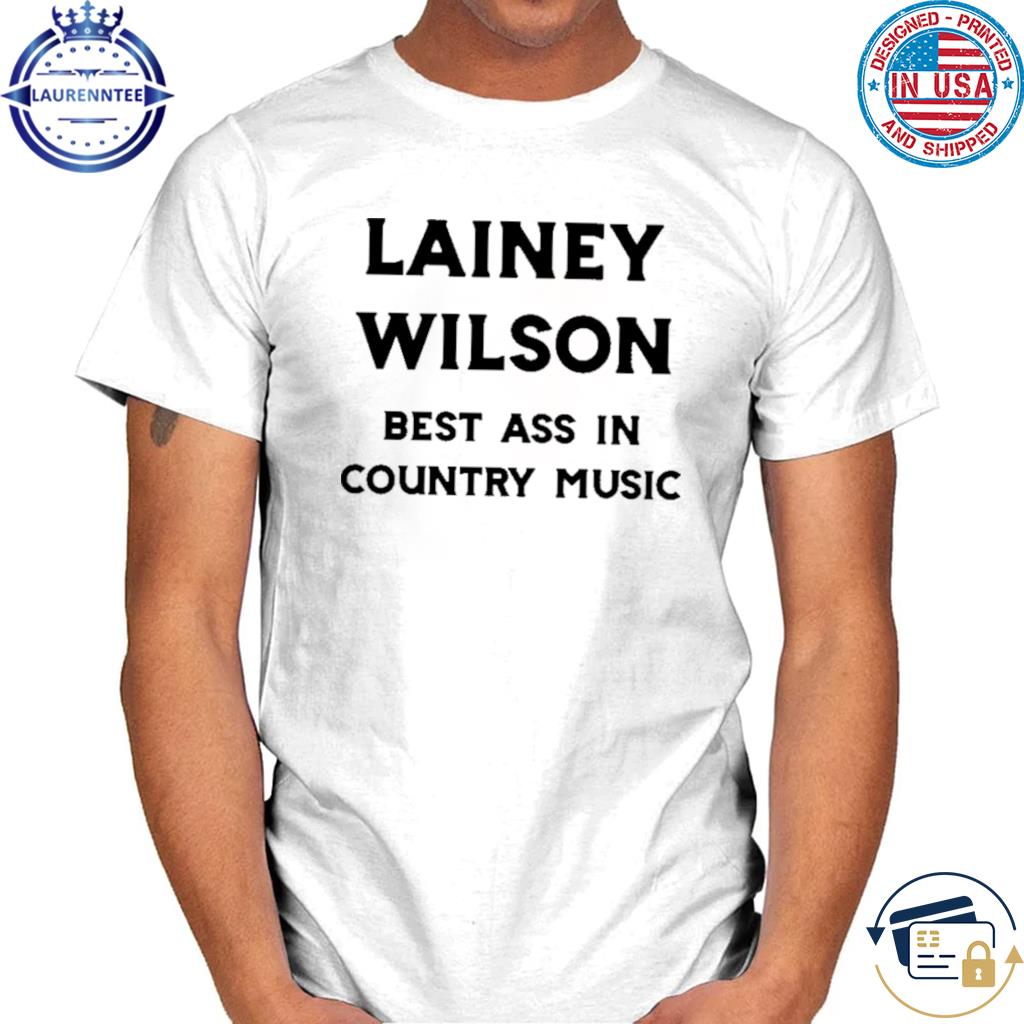 Lainey Wilson Best Ass In Country Music Shirt