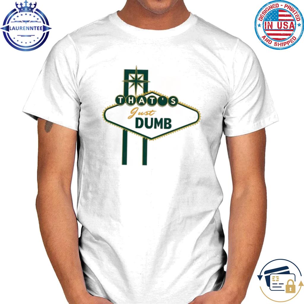 Lastdivebar that's just dumb shirt