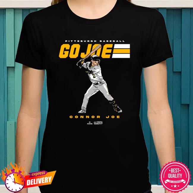 Connor Joe Pittsburgh Pirates Go Joe Shirt, hoodie, sweater, long