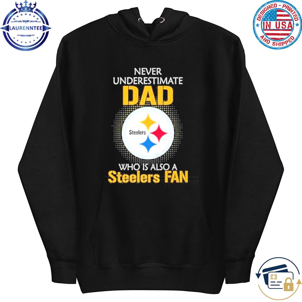 Never Underestimate A Grandpa Who Is Also A Steelers Fan