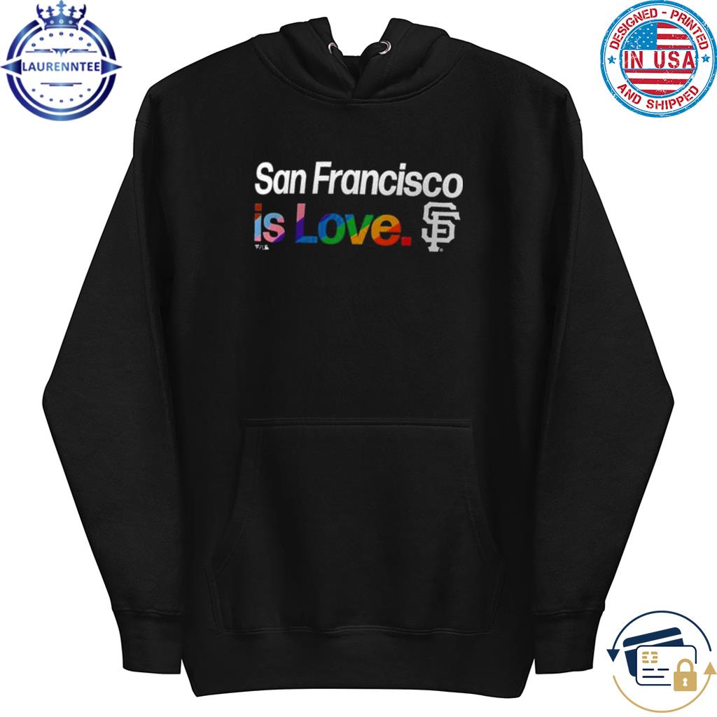 San Francisco Giants Is Love City MLB Pride Shirt, hoodie, sweater, long  sleeve and tank top