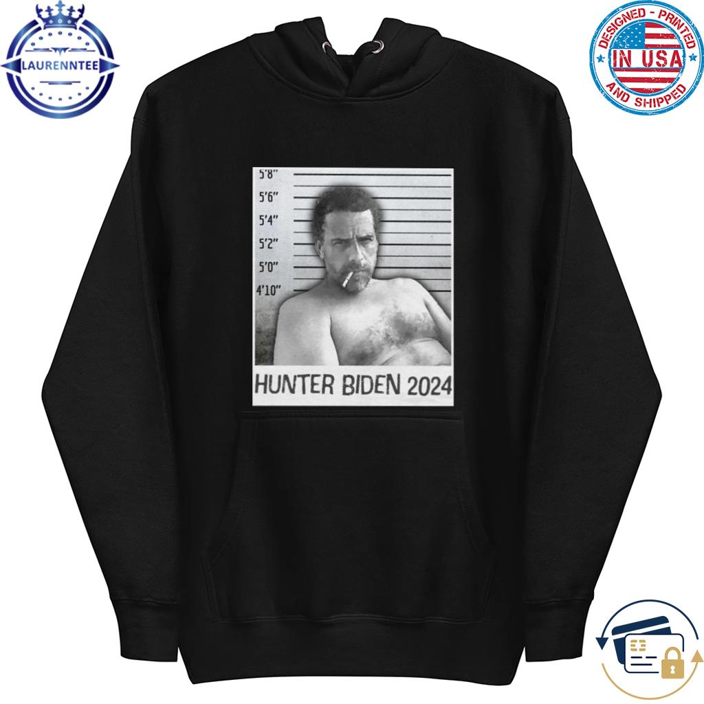 Hunter Biden 2024 Shirt hoodie