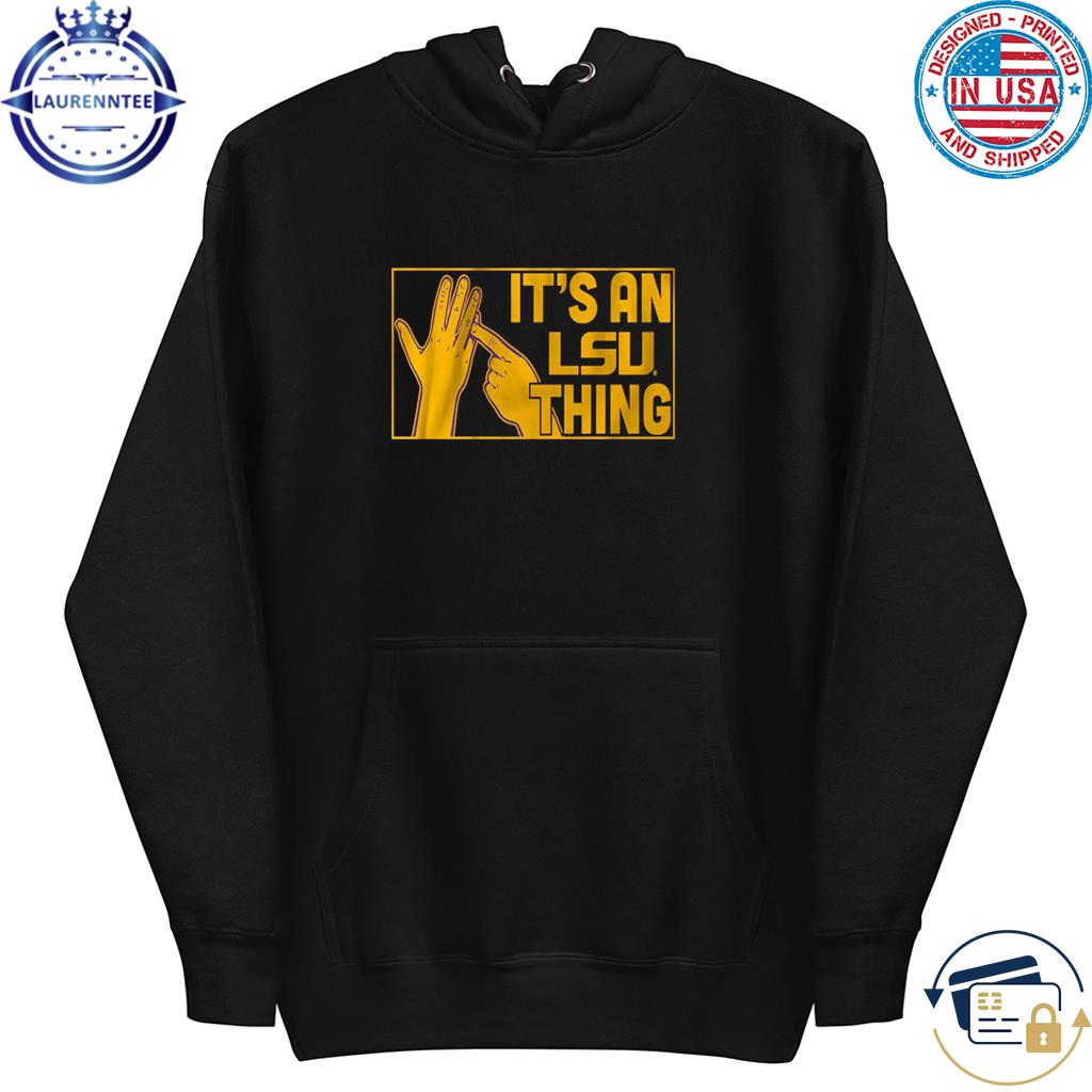 It's an lsu thing s hoodie