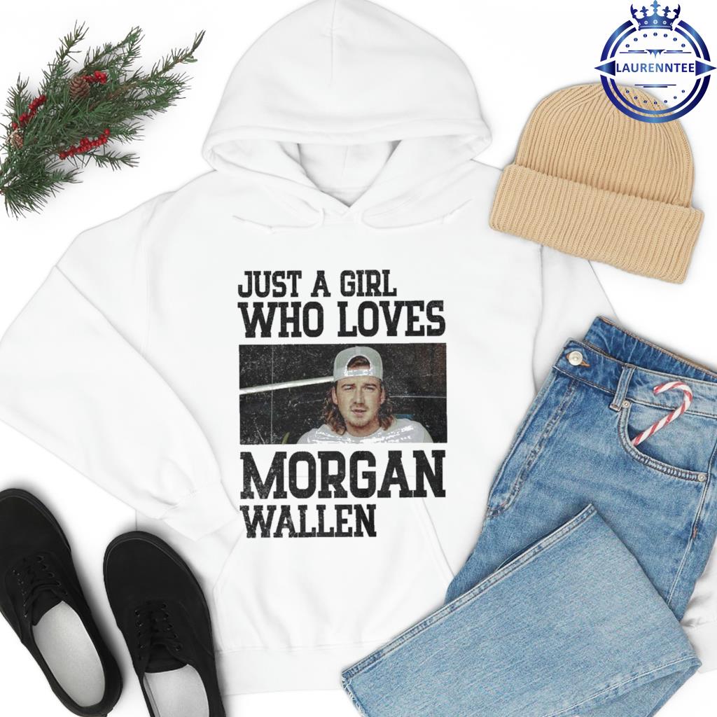 Just a girl who loves Morgan wallen shirt - Limotees
