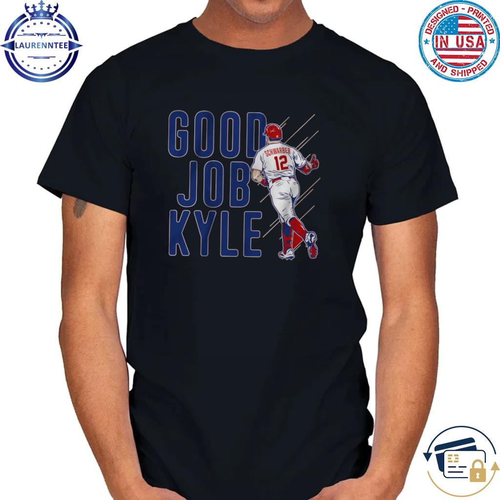 Number 12 Kyle Schwarber Good Job Kyle Shirt, hoodie, longsleeve, sweater