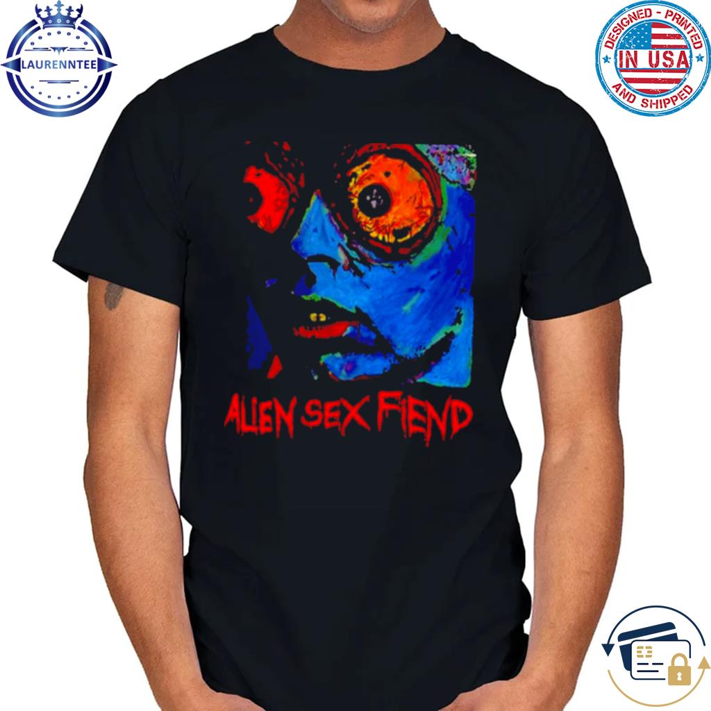 New christian music alien sex fiend shirt, hoodie, sweater, long sleeve and  tank top