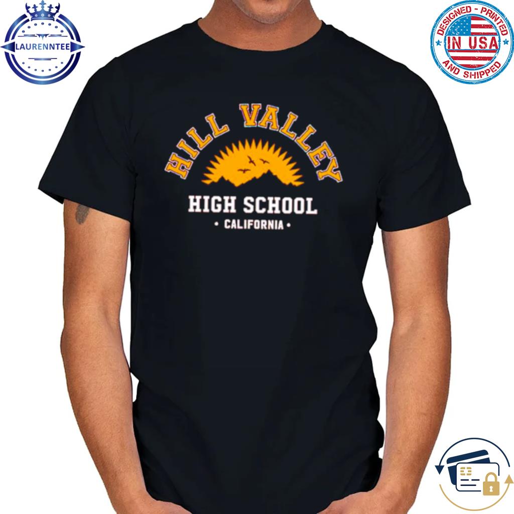 Official Hill valley high school California shirt