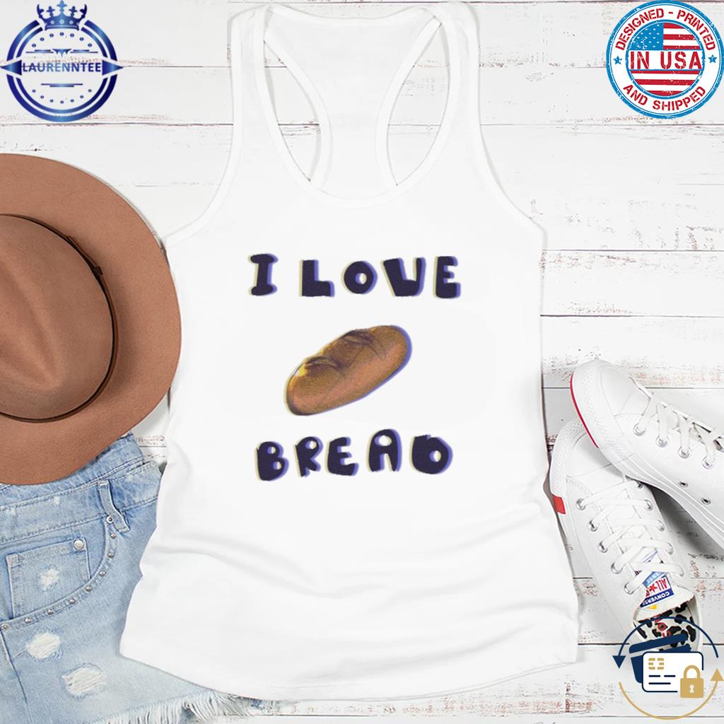 Oz Commission Open I Love Bread Shirt, hoodie, sweater, long