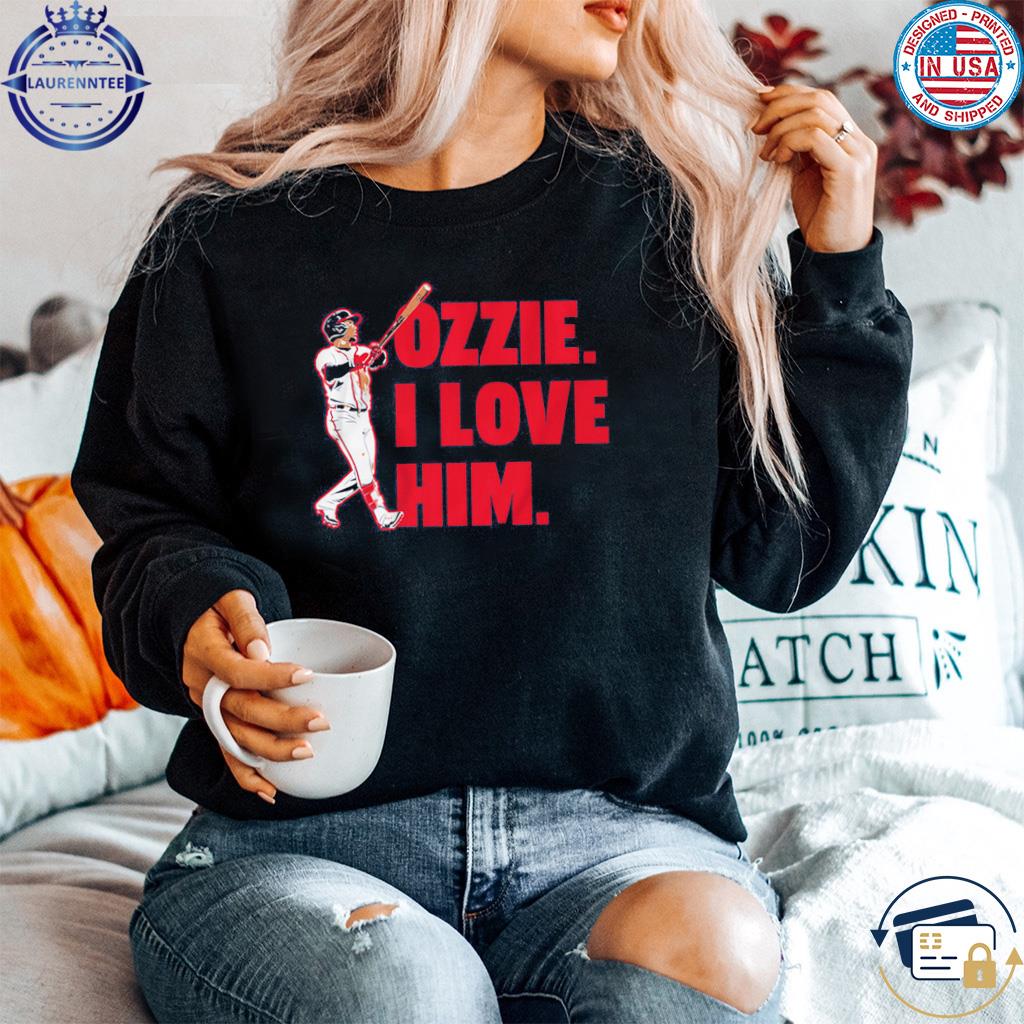 Ozzie albies I love him shirt, hoodie, sweater, long sleeve and