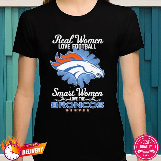 Official real Women Love Football Smart Women Love The Denver