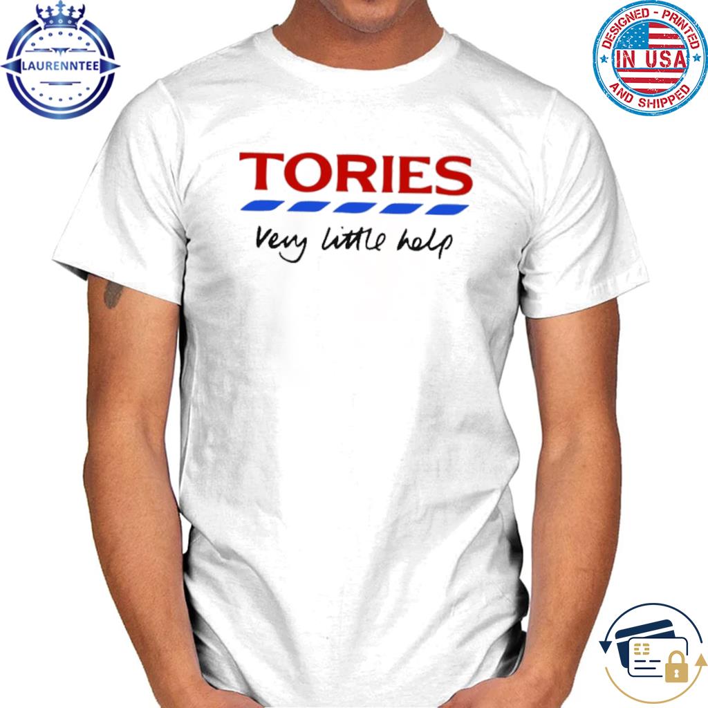 Tories very little help shirt