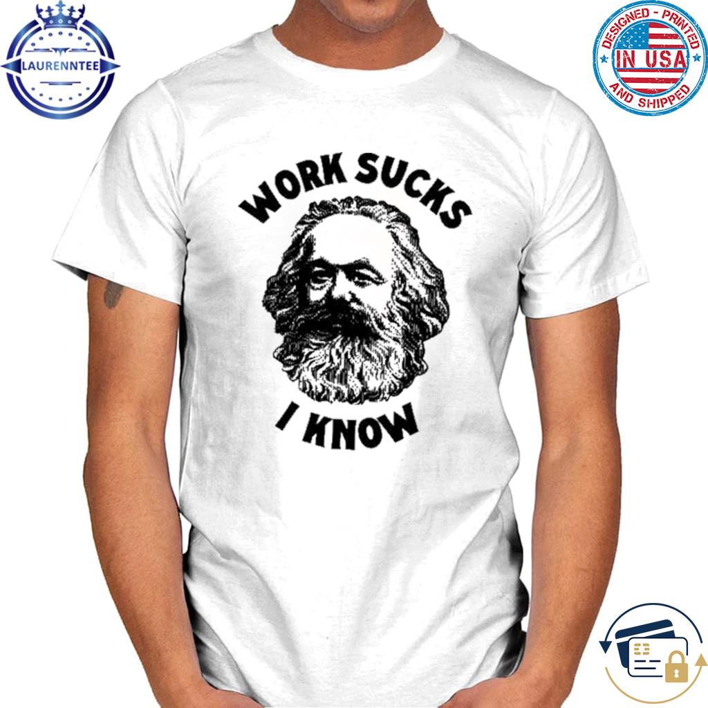 https://images.laurenntee.com/2023/06/work-sucks-i-know-shirt-tshirt.jpg