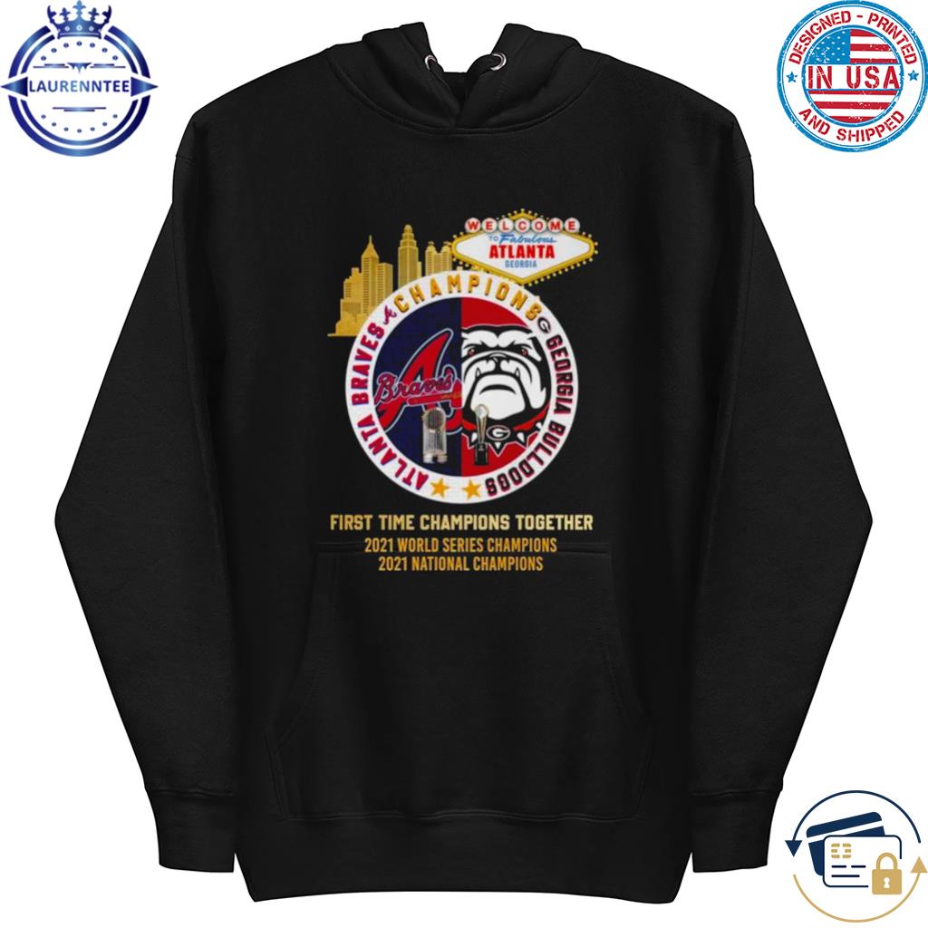 Official Atlanta Braves Georgia Bulldogs Champions First Time Together Logo  Shirt, hoodie, sweater, long sleeve and tank top