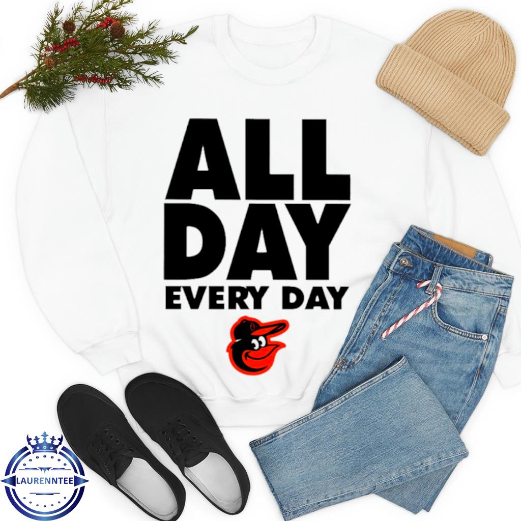 Baltimore Orioles all day every day shirt - Yesweli