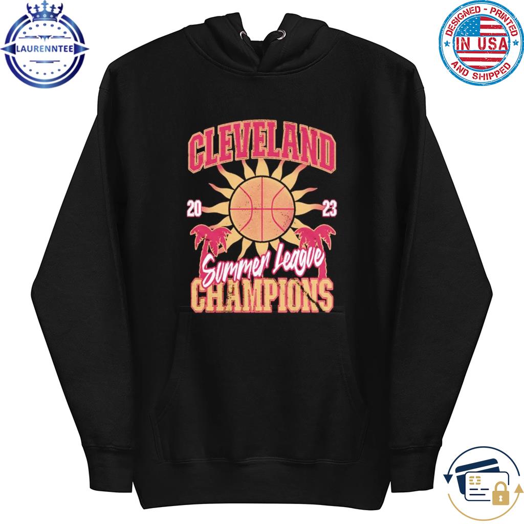 Cleveland cavaliers Your cleveland cavaliers are summer league champions  shirt, hoodie, sweater, long sleeve and tank top