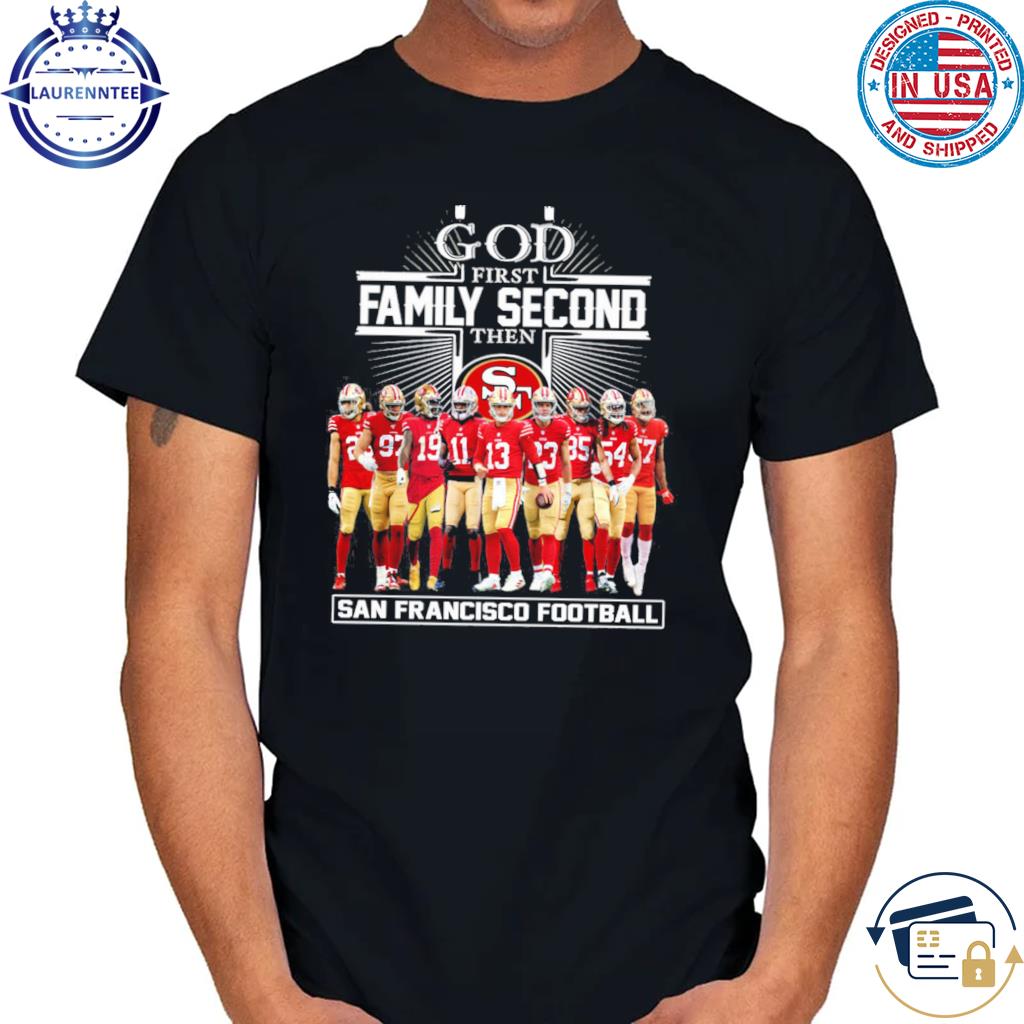 God first family second the san francisco 49ers football shirt