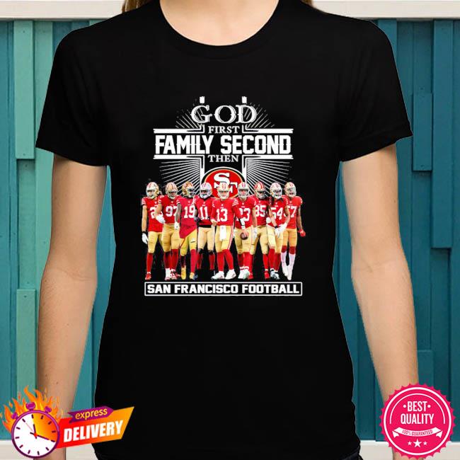 God first family second the san francisco 49ers Football shirt