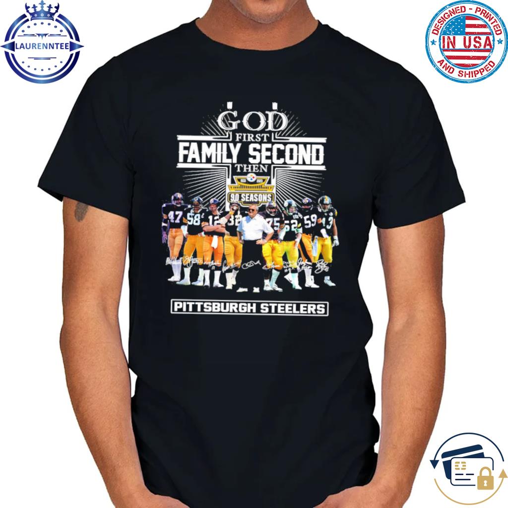 Official god First Family Second Then Pittsburgh Steelers Shirt, hoodie,  sweater, long sleeve and tank top