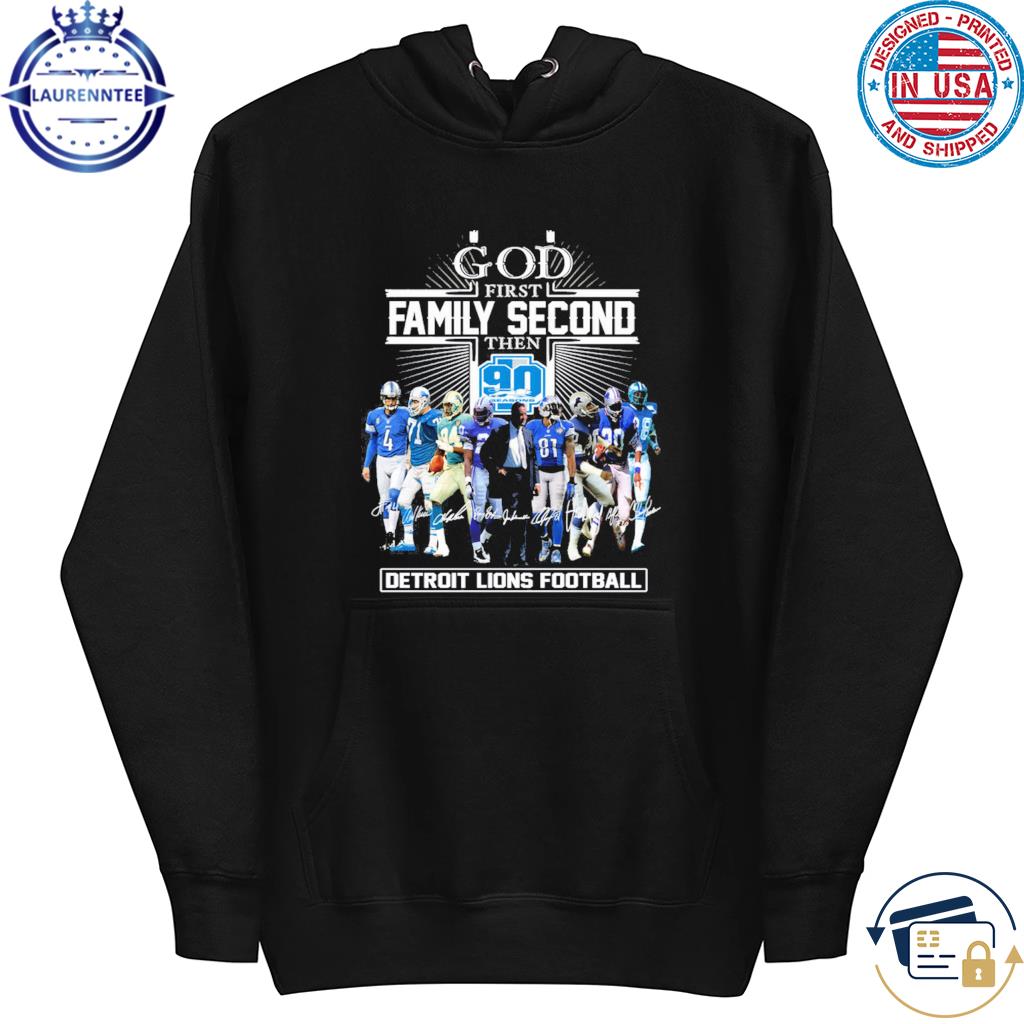 God First Family Second Then 90 Seasons Detroit Lions Football T Shirt -  Growkoc