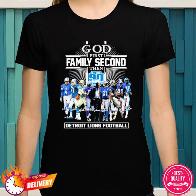 God First Family Second Then 90 Seasons Detroit Lions Football T Shirt -  Growkoc