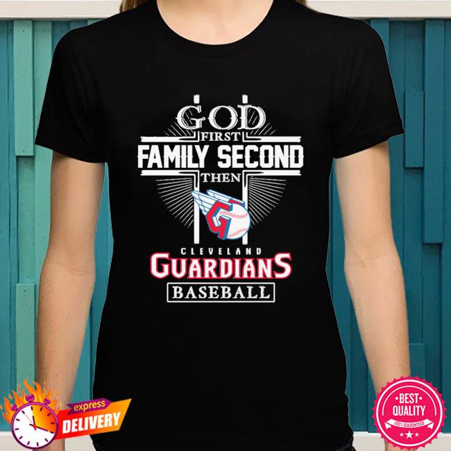 Official god First Family Second Then Cleveland Guardians Baseball