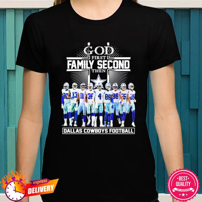 God First Family Second Then Dallas Cowboys Football unisex shirt, hoodie,  sweater, long sleeve and tank top