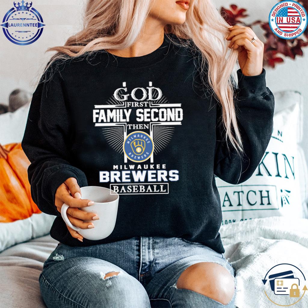 God first family second then milwaukee brewers baseball shirt, hoodie,  sweater, long sleeve and tank top