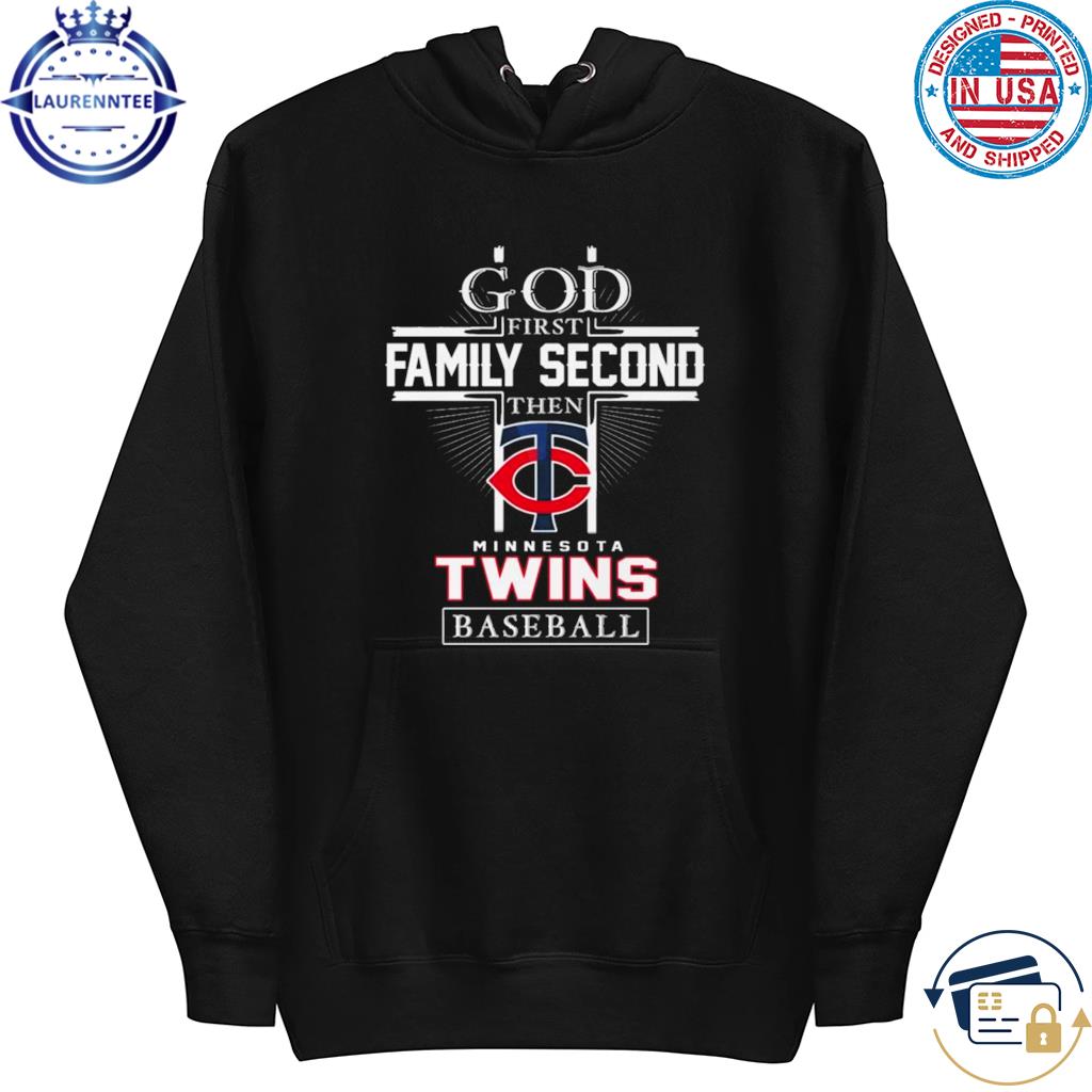God First Family Second Then Minnesota Twins Baseball Logo 2023 T-shirt,Sweater,  Hoodie, And Long Sleeved, Ladies, Tank Top