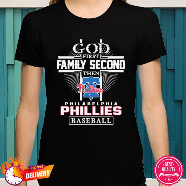 God First Family Second Then Philadelphia Phillies Baseball T Shirt - Bring  Your Ideas, Thoughts And Imaginations Into Reality Today