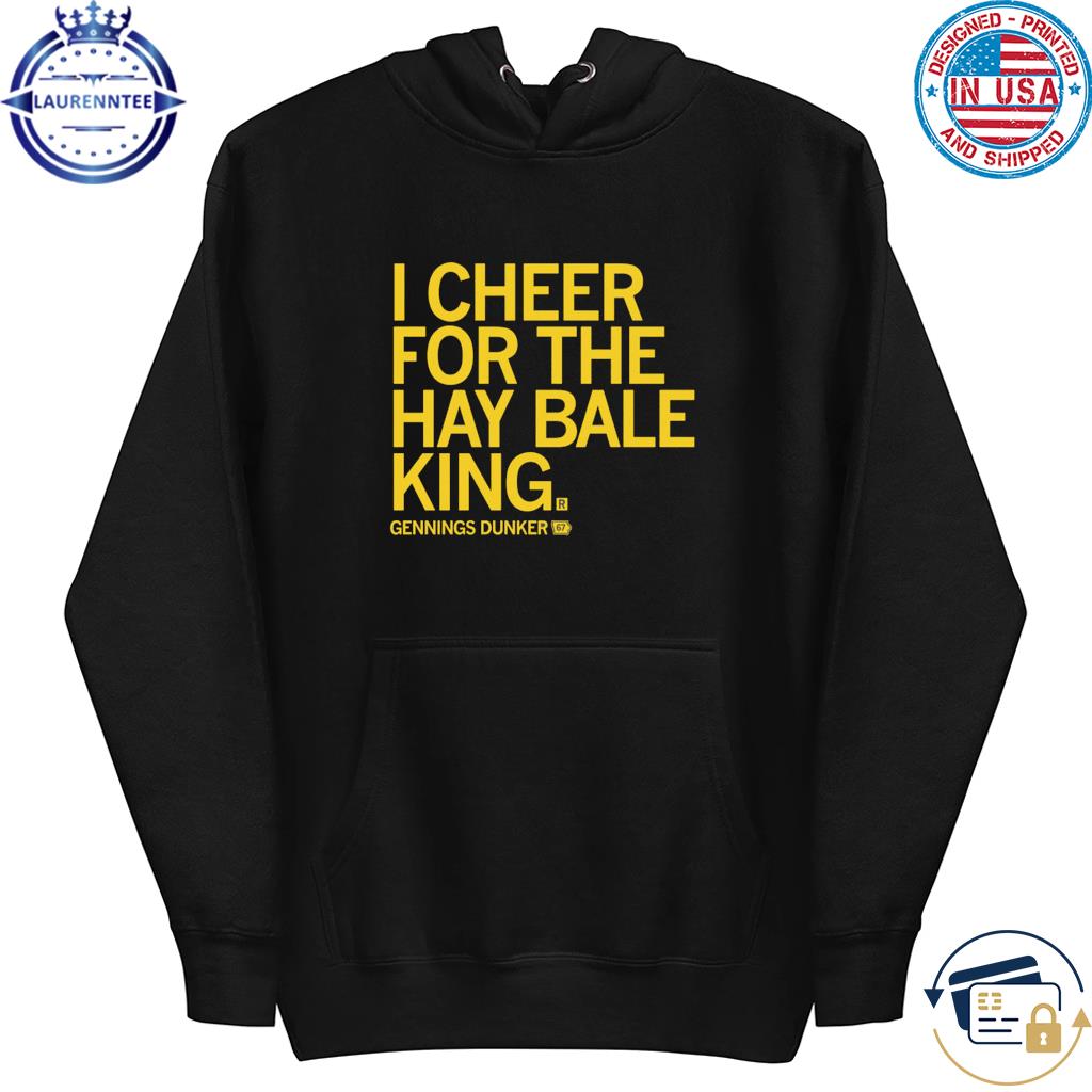 I cheer for the hay bale king text s hoodie