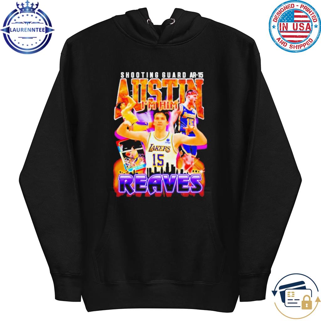 Official los Angeles Shooting Guard Ar15 Austin Reaves I'm Him T-Shirt,  hoodie, sweater, long sleeve and tank top