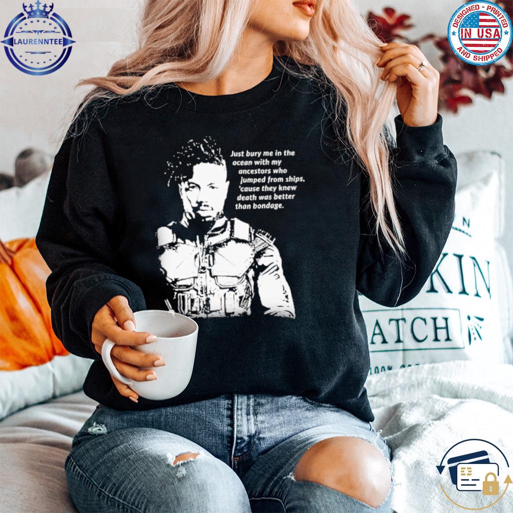 Michael b jordan erik killmonger bury me memorable famous quote shirt hoodie sweater long sleeve and tank top