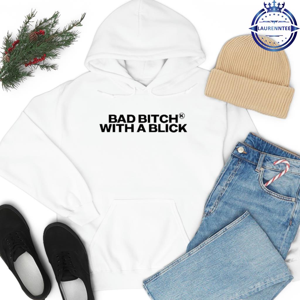 Myaaawya Bad Bitch With A Blick Shirt hoodie