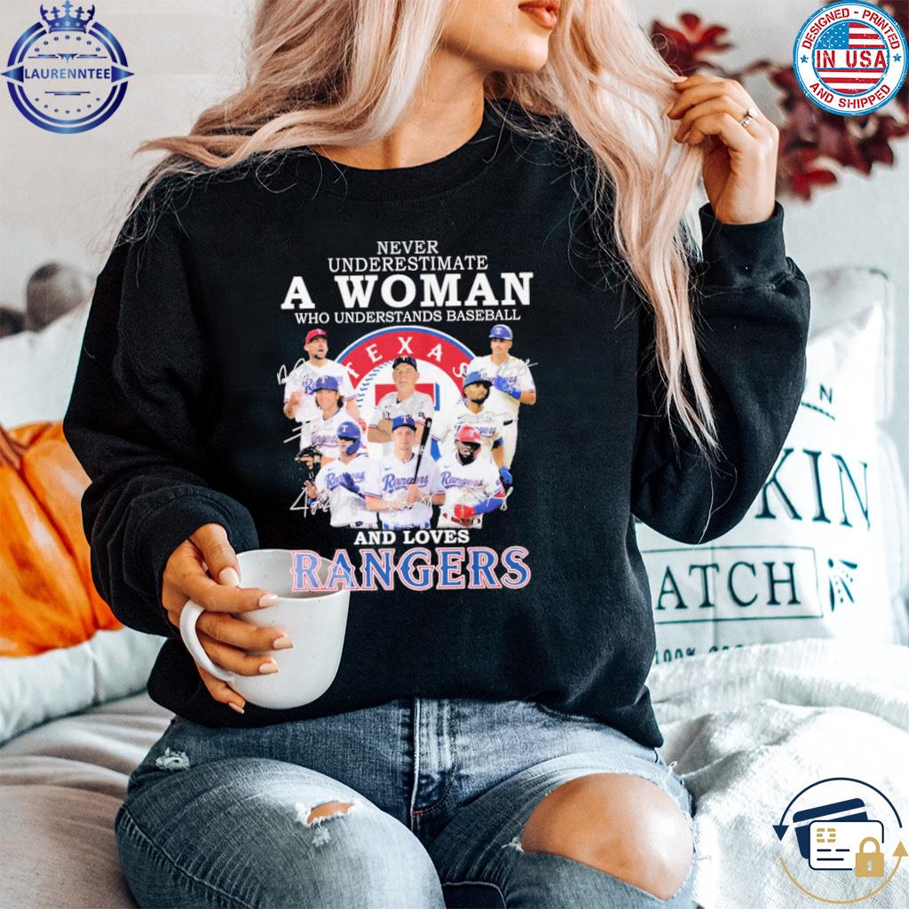 Official never underestimate a woman who understands baseball and love Texas  rangers T-shirt, hoodie, sweater, long sleeve and tank top