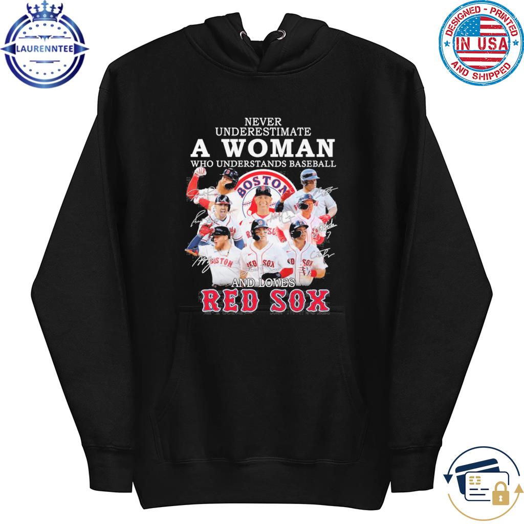 Never Underestimate A Woman Who Understands Baseball And Boston Red Sox  shirt