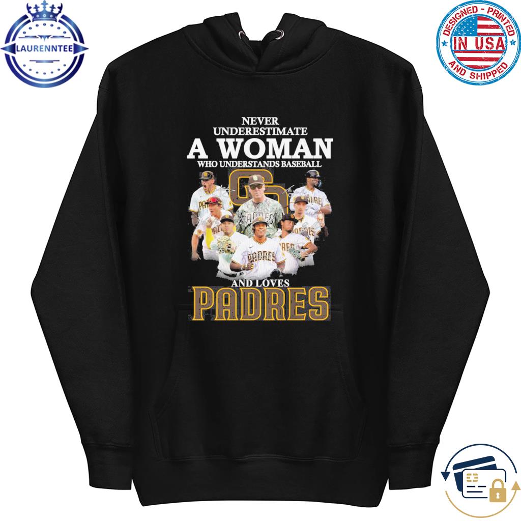 Official never Underestimate A Woman Who Understands Baseball And Loves  Padres T Shirt, hoodie, sweater, long sleeve and tank top