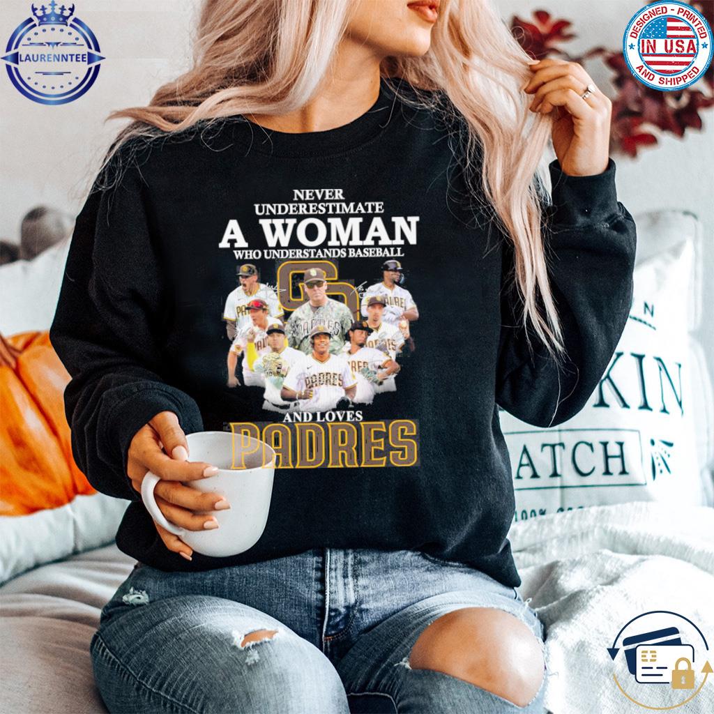 Official Never Underestimate A Woman Who Understands Baseball And Loves Padres  Shirt, hoodie, sweater, long sleeve and tank top