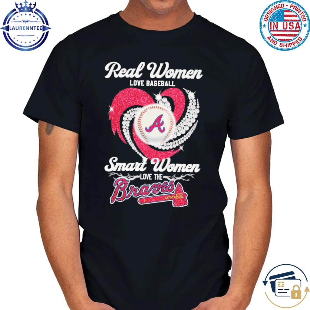 Real women love baseball smart women love the Braves shirt, hoodie,  sweater, long sleeve and tank top