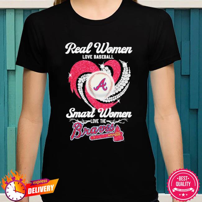 Real women love baseball smart women love the Braves 2023 t-shirt