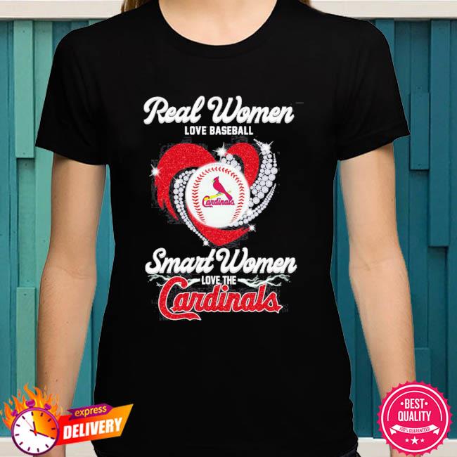 Real Women Love Baseball Smart Women Love The Cardinals Shirt